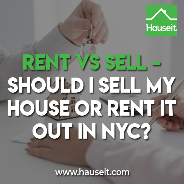 should i sell or rent my house 2018