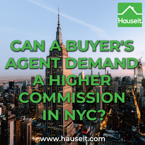 Buyer's agents in NYC may attempt to negotiate a higher buyer agent commission than what a seller is offering. Here's how to deal with it.