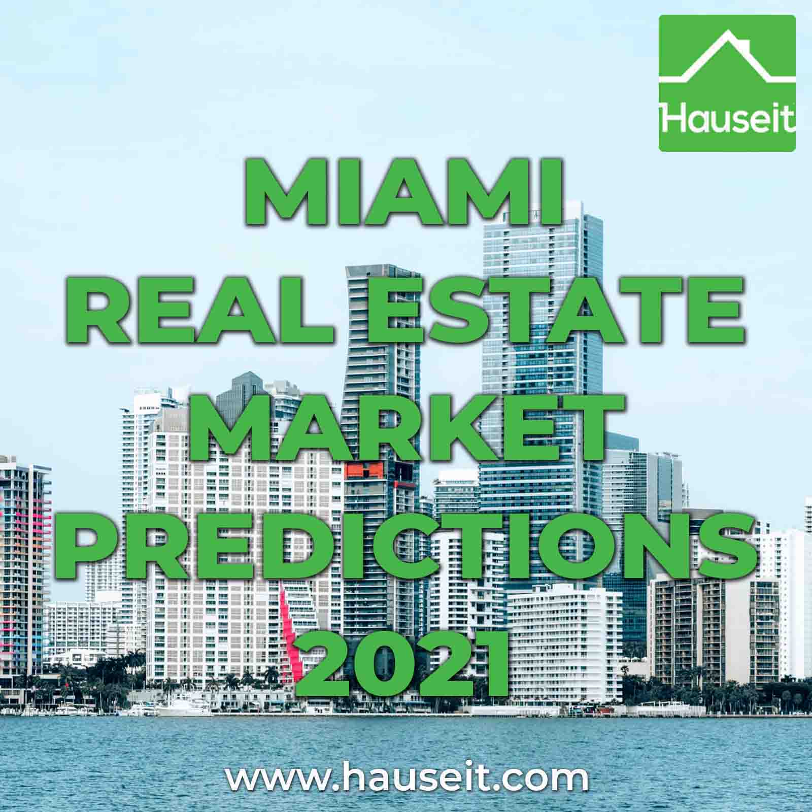 Miami Real Estate Market Predictions 2021 Hauseit® South Florida