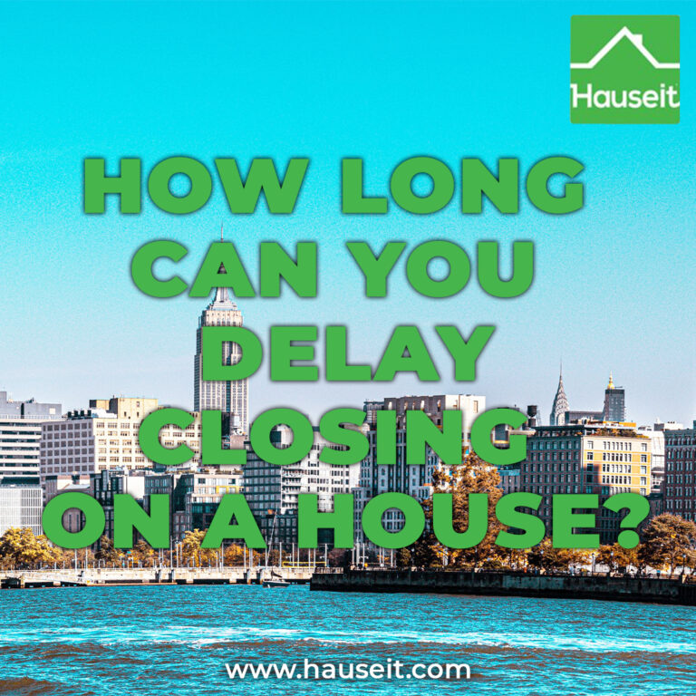 how-long-can-you-delay-closing-on-a-house-hauseit-south-florida