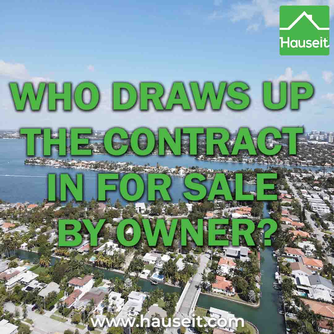 Who Draws up the Contract in For Sale By Owner? Hauseit®