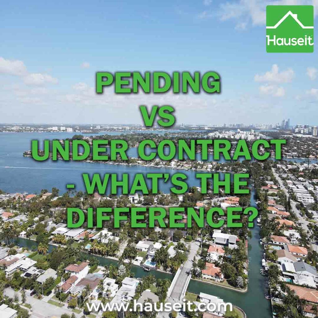 Pending vs Under Contract can mean the same thing in states like New York, or they could reveal nuances about outstanding contingencies in states like Florida.