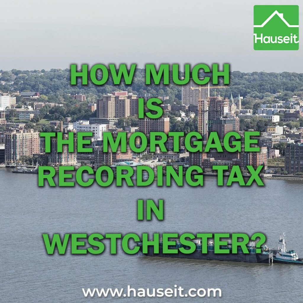 How Much Is the Mortgage Recording Tax in Westchester?