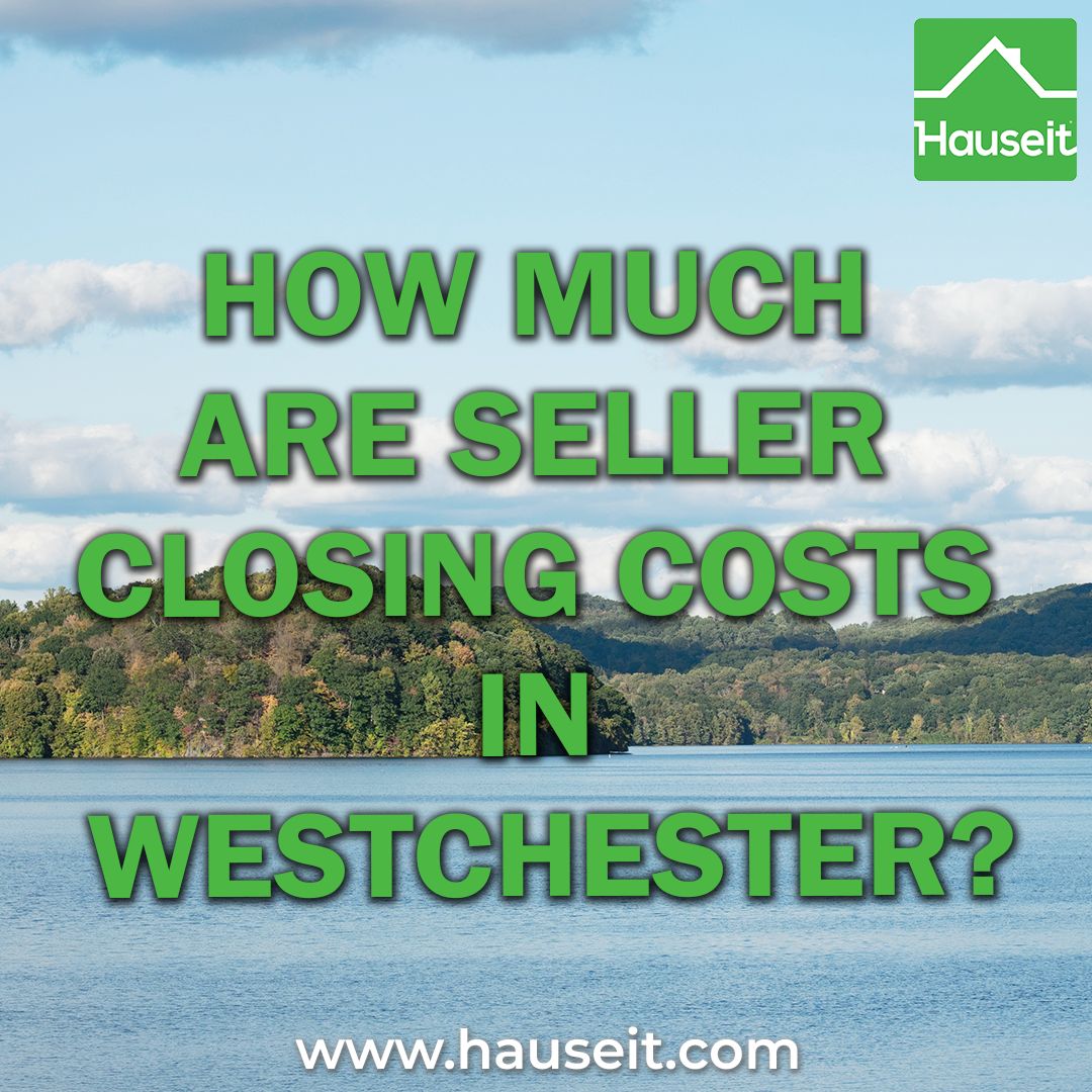 How Much Are Seller Closing Costs in Westchester County?