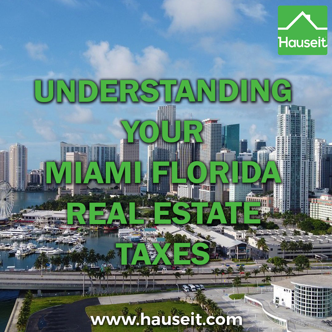 Understanding Your Miami Florida Real Estate Taxes Hauseit®